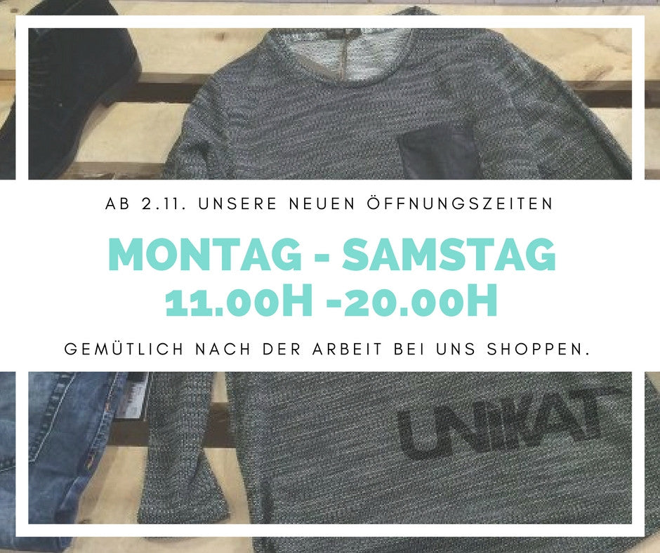 Ab 2.11. sind wir von Montag - Samstag von 11h-20h für Dich da. Gemütlich nach der Arbeit bei uns Shoppen ? Kein Problem, wir freuen uns auf Dich